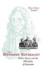 The Diffident Naturalist : Robert Boyle and the Philosophy of Experiment - Book