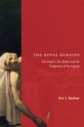 The Royal Remains : The People's Two Bodies and the Endgames of Sovereignty - Book