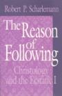 The Reason of Following : Christology and the Ecstatic I - Book