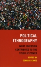 Political Ethnography : What Immersion Contributes to the Study of Power - eBook