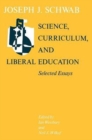 Science, Curriculum, and Liberal Education : Selected Essays - Book