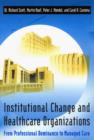 Institutional Change and Healthcare Organizations : From Professional Dominance to Managed Care - Book