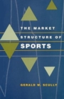 The Market Structure of Sports - Book