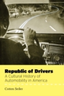 Republic of Drivers : A Cultural History of Automobility in America - eBook