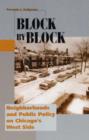 Block by Block : Neighborhoods and Public Policy on Chicago's West Side - Book