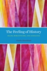 The Feeling of History : Islam, Romanticism, and Andalusia - Book