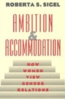 Ambition and Accommodation : How Women View Gender Relations - Book