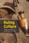 Ruling Culture : Art Police, Tomb Robbers, and the Rise of Cultural Power in Italy - Book
