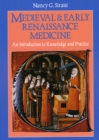 Medieval and Early Renaissance Medicine : An Introduction to Knowledge and Practice - Book