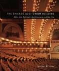The Chicago Auditorium Building : Adler and Sullivan's Architecture and the City - Book