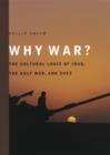 Why War? : The Cultural Logic of Iraq, the Gulf War, and Suez - eBook