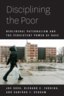 Disciplining the Poor : Neoliberal Paternalism and the Persistent Power of Race - eBook