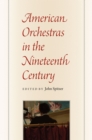 American Orchestras in the Nineteenth Century - Book