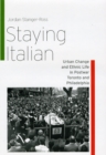 Staying Italian : Urban Change and Ethnic Life in Postwar Toronto and Philadelphia - Book
