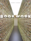 Bookwork : Medium to Object to Concept to Art - Book