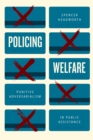 Policing Welfare : Punitive Adversarialism in Public Assistance - Book