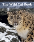 The Wild Cat Book : Everything You Ever Wanted to Know about Cats - Book