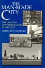 The Man-Made City : The Land-Use Confidence Game in Chicago - Book
