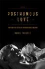 Posthumous Love : Eros and the Afterlife in Renaissance England - Book