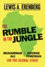 The Rumble in the Jungle : Muhammad Ali and George Foreman on the Global Stage - Book