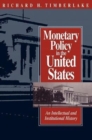 Monetary Policy in the United States : An Intellectual and Institutional History - Book
