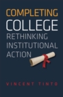 Completing College : Rethinking Institutional Action - Book