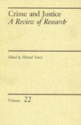 Crime and Justice, Volume 22 : An Annual Review of Research - Book