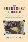 The Queerness of Home : Gender, Sexuality, and the Politics of Domesticity after World War II - Book