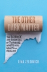 The Other Dark Matter : The Science and Business of Turning Waste into Wealth and Health - eBook