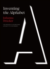 Inventing the Alphabet : The Origins of Letters from Antiquity to the Present - eBook