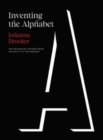 Inventing the Alphabet : The Origins of Letters from Antiquity to the Present - Book