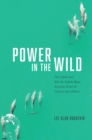 Power in the Wild : The Subtle and Not-So-Subtle Ways Animals Strive for Control over Others - Book