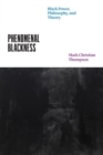 Phenomenal Blackness : Black Power, Philosophy, and Theory - Book