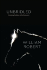 Unbridled : Studying Religion in Performance - Book