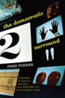 The Democratic Surround : Multimedia and American Liberalism from World War II to the Psychedelic Sixties - Book