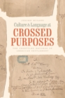 Culture and Language at Crossed Purposes : The Unsettled Records of American Settlement - eBook