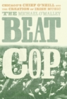 The Beat Cop : Chicago's Chief O'Neill and the Creation of Irish Music - eBook