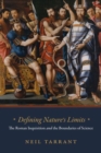 Defining Nature's Limits : The Roman Inquisition and the Boundaries of Science - Book
