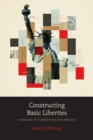 Constructing Basic Liberties : A Defense of Substantive Due Process - Book