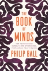 The Book of Minds : How to Understand Ourselves and Other Beings, from Animals to AI to Aliens - eBook