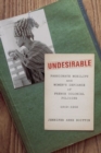 Undesirable : Passionate Mobility and Women’s Defiance of French Colonial Policing, 1919–1952 - Book