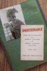 Undesirable : Passionate Mobility and Women's Defiance of French Colonial Policing, 1919–1952 - Book