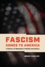 Fascism Comes to America : A Century of Obsession in Politics and Culture - eBook