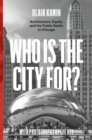 Who Is the City For? : Architecture, Equity, and the Public Realm in Chicago - Book
