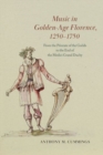 Music in Golden-Age Florence, 1250-1750 : From the Priorate of the Guilds to the End of the Medici Grand Duchy - Book
