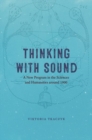 Thinking with Sound : A New Program in the Sciences and Humanities around 1900 - Book