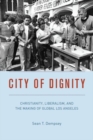 City of Dignity : Christianity, Liberalism, and the Making of Global Los Angeles - Book