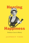 Hearing Happiness : Deafness Cures in History - Book
