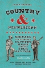 Country and Midwestern : Chicago in the History of Country Music and the Folk Revival - eBook