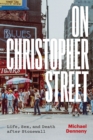 On Christopher Street : Life, Sex, and Death after Stonewall - Book